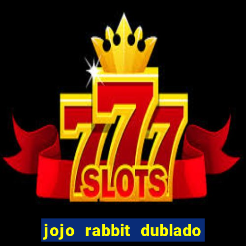 jojo rabbit dublado assistir online